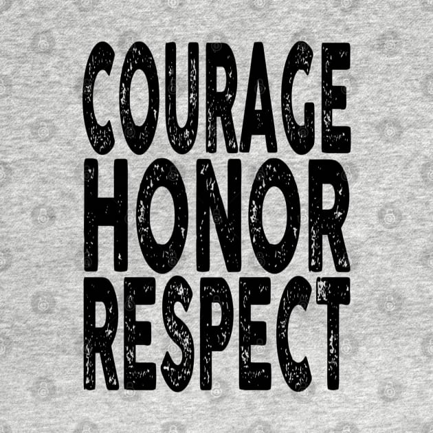 Courage, Honor, Respect by Vitalitee